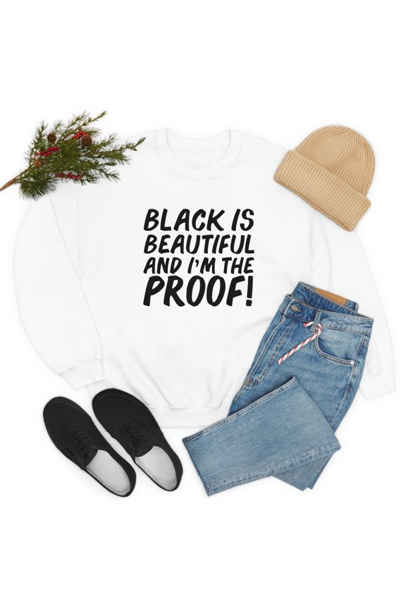 Black is Beautiful and I'm the Proof Unisex Sweatshirt S-3XL Black Pride