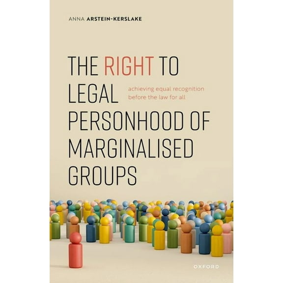 The Right to Legal Personhood of Marginalised Groups: Achieving Equal Recognition Before the Law for All, (Hardcover)