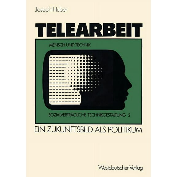 SozialvertrÃ¤gliche Technikgestaltung, Ha Telearbeit: Ein Zukunftsbild ALS Politikum, (Paperback)