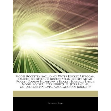 Articles on Model Rocketry, Including: Water Rocket, Astrocam, Oracle (Rocket), Co2 Rocket, Steam Rocket, Stomp Rocket, Sodium Bicarbonate Rocket, Lov