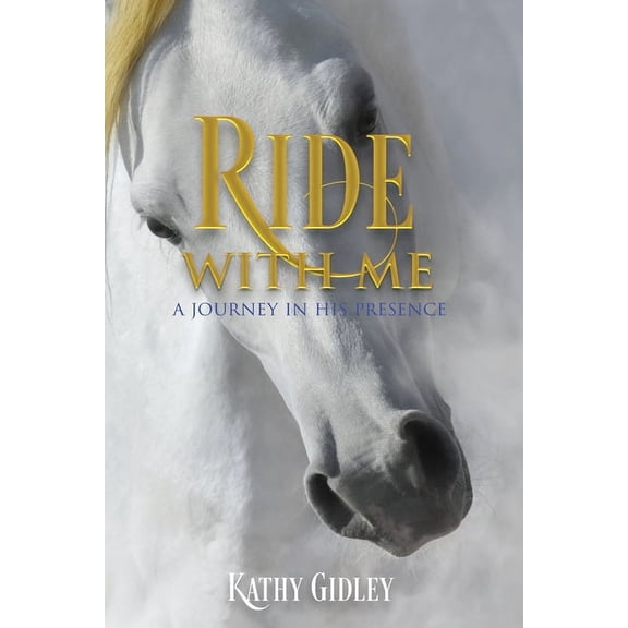 Ride with Me: A Journey in His Presence, (Paperback)