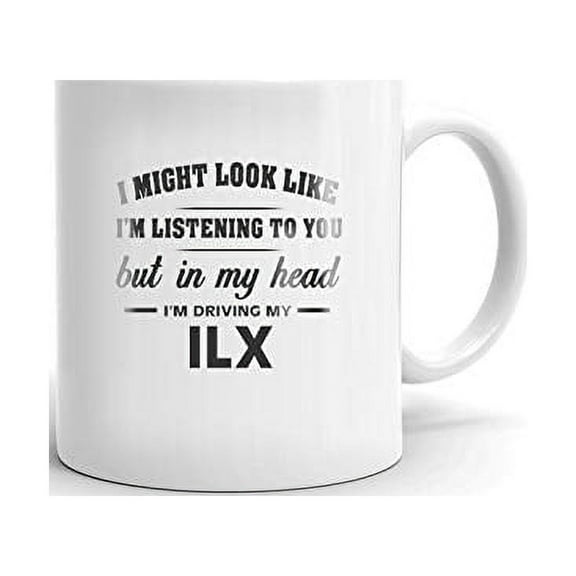 I'm Driving My ACURA ILX Coffee Tea Ceramic Mug Office Work Cup Gift 11 oz