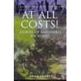 thumbnail image 1 of Pre-Owned At All Costs: Stories of Impossible Victories (Cassell Military Classics Series) (Paperback) 0304350540 9780304350544, 1 of 1