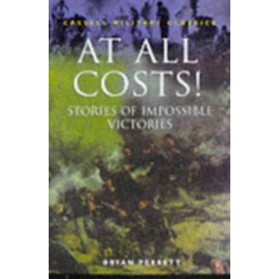 Pre-Owned At All Costs: Stories of Impossible Victories (Cassell Military Classics Series) (Paperback) 0304350540 9780304350544