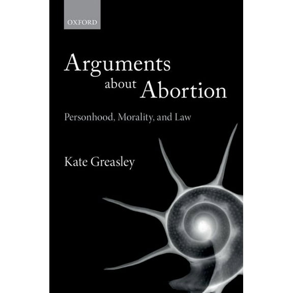 Arguments about Abortion: Personhood, Morality, and Law, (Hardcover)