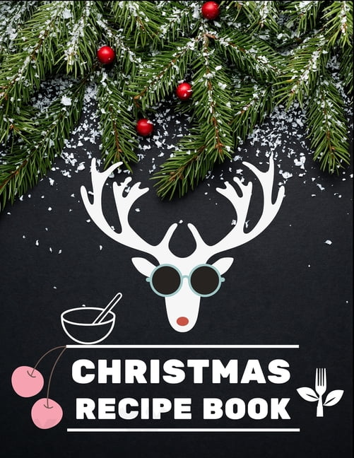 Christmas Recipe Books Best Blank Cookbook To Write In All your