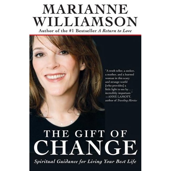 Marianne Williamson The Gift of Change: Spiritual Guidance for Living Your Best Life, (Paperback)