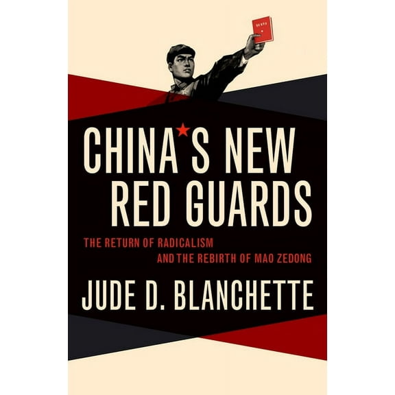 China's New Red Guards: The Return of Radicalism and the Rebirth of Mao Zedong, (Hardcover)
