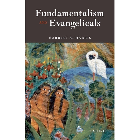 Oxford Theological Monographs Fundamentalism and Evangelicals, (Paperback)