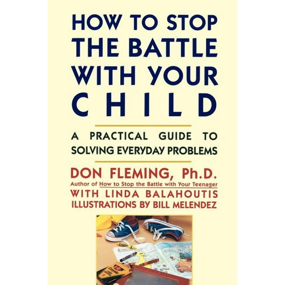 How to Stop the Battle with Your Child, (Paperback)