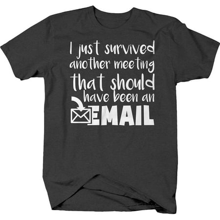 Survived Meeting Should Have Been Email Work T-Shirt Medium Dark Gray