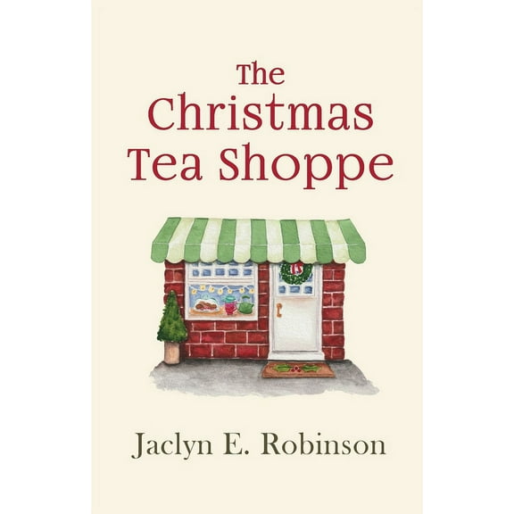 The Christmas Tea Shoppe: A novel of faith, hope, and love, (Paperback)