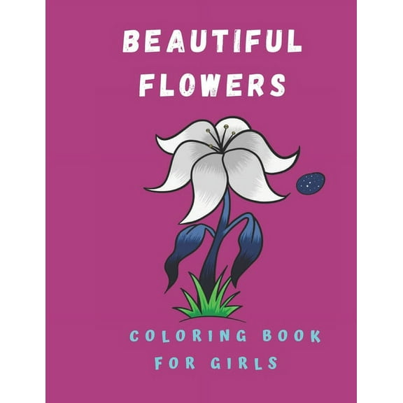 Beautiful Flowers Coloring Book for girls : Coloring Book with Flower Collection 100 pages (Paperback)