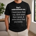thumbnail image 6 of Know More Than I Say Quote T-Shirt, Adult Unisex Classic Fit Tee, 6 of 9