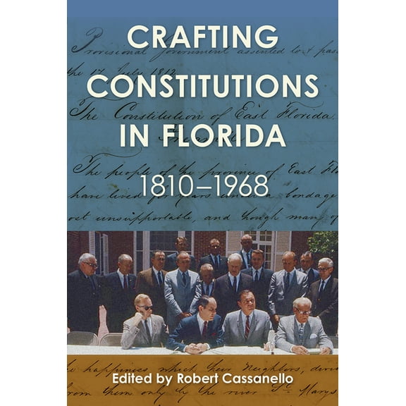 Government and Politics in the South Crafting Constitutions in Florida, 1810-1968, (Hardcover)