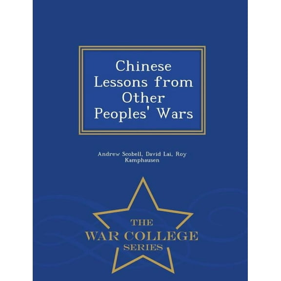 Chinese Lessons from Other Peoples' Wars - War College Series