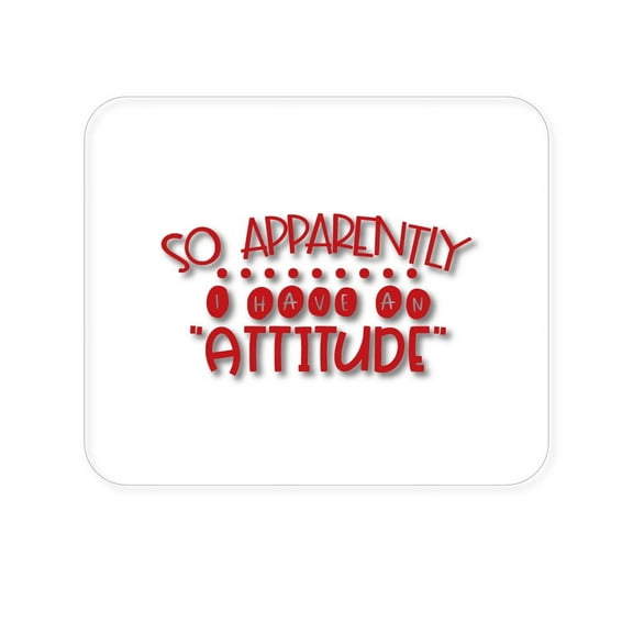 DistinctInk Mouse Pad - 1/4" Foam Rubber - So Apparently I Have An Attitude - Red