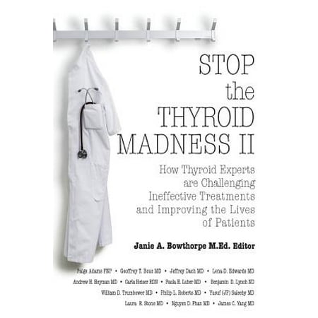 How To Get New Dental Patients Stop the Thyroid Madness II : How Thyroid Experts Are Challenging Ineffective Treatments and Improving the Lives of Patients ()