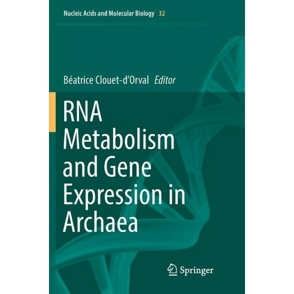 Nucleic Acids and Molecular Biology RNA Metabolism and Gene Expression in Archaea, Book 32, (Paperback)