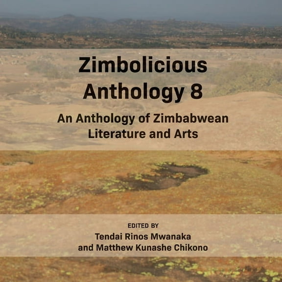 Zimbolicious Anthology Volume 8: An Anthology of Zimbabwean literature and Arts, (Paperback)
