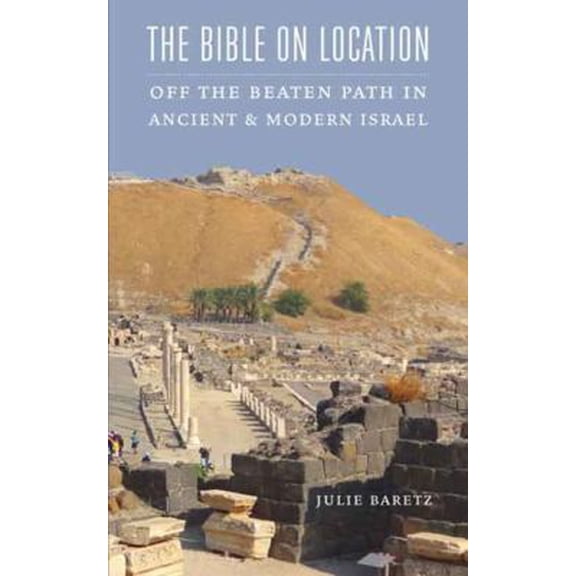 Pre-Owned The Bible on Location: Off the Beaten Path in Ancient and Modern Israel (Paperback) 0827612222 9780827612228