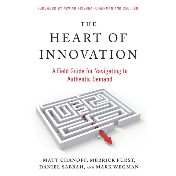 Pre-Owned The Heart of Innovation: A Field Guide for Navigating to Authentic Demand (Paperback) 152300570X 9781523005703