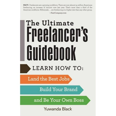 The Ultimate Freelancer's Guidebook : Learn How to Land the Best Jobs, Build Your Brand, and Be Your Own (The Best Job Descriptions)