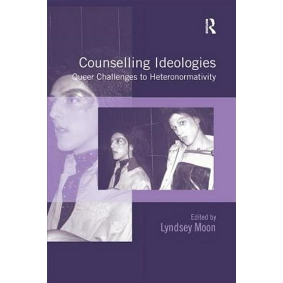 Counselling Ideologies: Queer Challenges to Heteronormativity (Paperback)