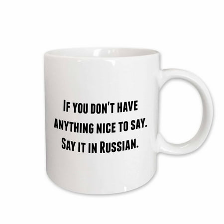 

3dRose If you dont have anything nice to say say it in Russian Ceramic Mug 15-ounce