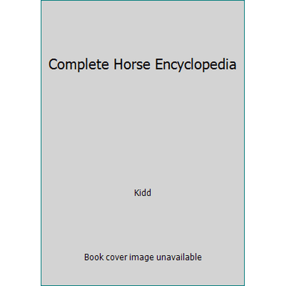 Pre-Owned Complete Horse Encyclopedia (Hardcover) 0890090858 9780890090855