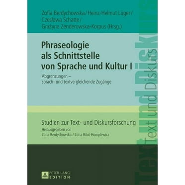 Studien Zur Text- Und Diskursforschung: Phraseologie als Schnittstelle von Sprache und Kultur I: Abgrenzungen - Sprach- und textvergleichende Zugaenge (Hardcover)