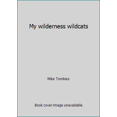 thumbnail image 1 of Pre-Owned My wilderness wildcats (Hardcover) 0385134770 9780385134774, 1 of 1