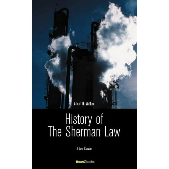 History of the Sherman Law (Paperback) by Albert Henry Walker