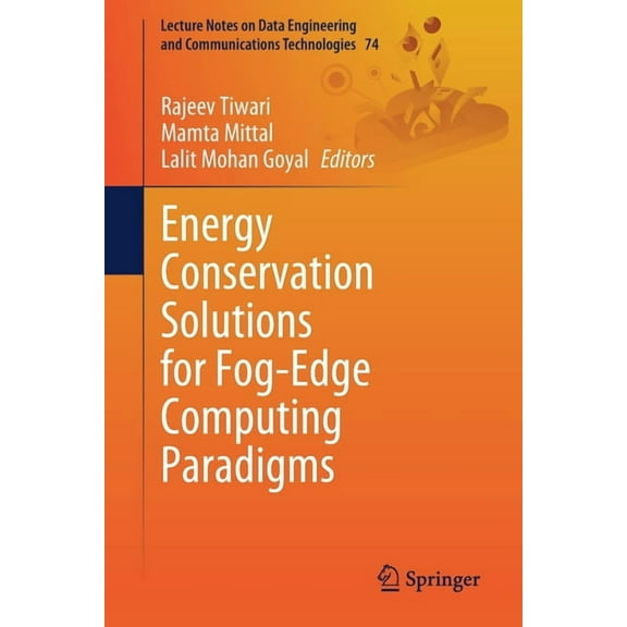 Lecture Notes on Data Engineering and Co Energy Conservation Solutions for Fog-Edge Computing Paradigms, Book 74, (Paperback)