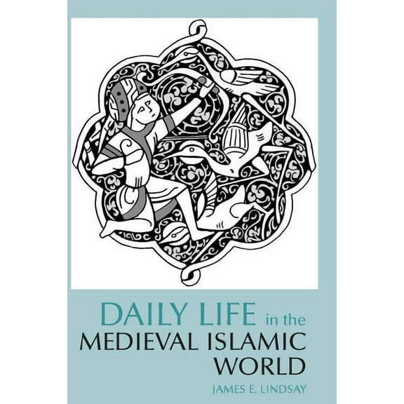 Daily Life in the Medieval Islamic World (Paperback)