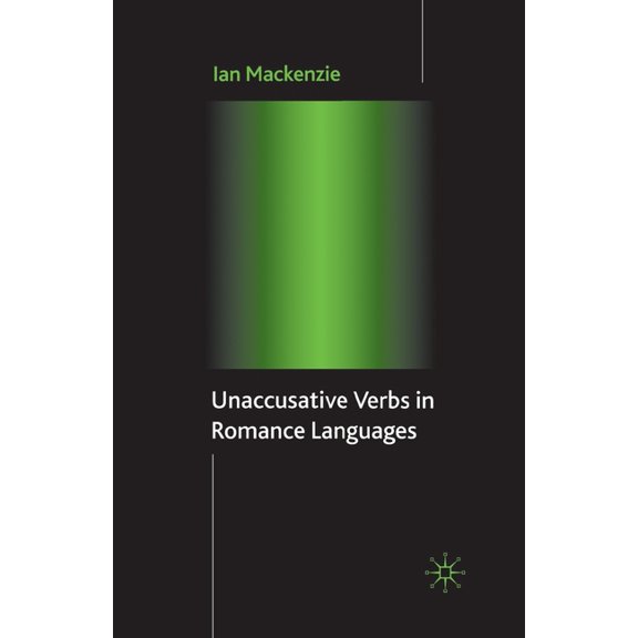 Palgrave Studies in Pragmatics, Language Unaccusative Verbs in Romance Languages, (Paperback)