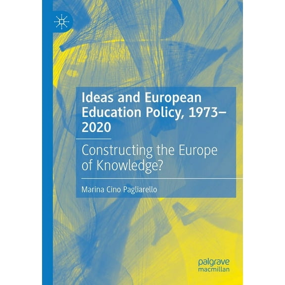 Ideas and European Education Policy, 1973-2020: Constructing the Europe of Knowledge?, (Paperback)
