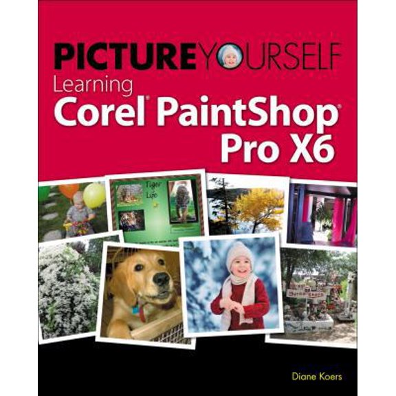 Pre-Owned Picture Yourself Learning Corel PaintShop Pro X6 (Paperback) 1285859146 9781285859149