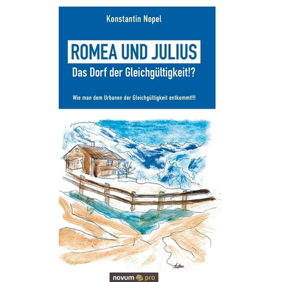 Romea und Julius - Das Dorf der Gleichgültigkeit!? : Wie man dem Urbanen der Gleichgültigkeit entkommt!!! (Hardcover)