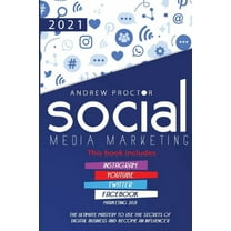 Social Media Marketing 2021: The Ultimate Mastery to Use the Secrets of Digital Business and Become an Influencer This B, (Paperback)