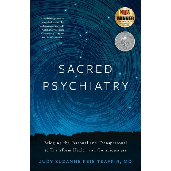 Sacred Psychiatry: Bridging the Personal and Transpersonal to Transform Health and Consciousness, (Paperback)