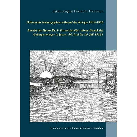 Dokumente herausgegeben während des Krieges 1914-1918: Bericht des Herrn Dr. F. Paravicini über seinen Besuch der Gefang, (Paperback)