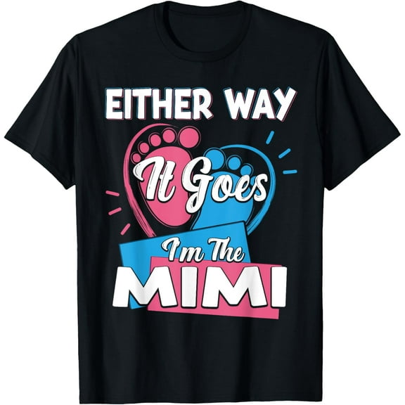 Either Way It Goes I'm The Mimi Gender Reveal T-Shirt