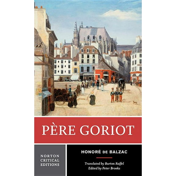 Norton Critical Editions Pere Goriot: A Norton Critical Edition, Book 0, (Paperback)