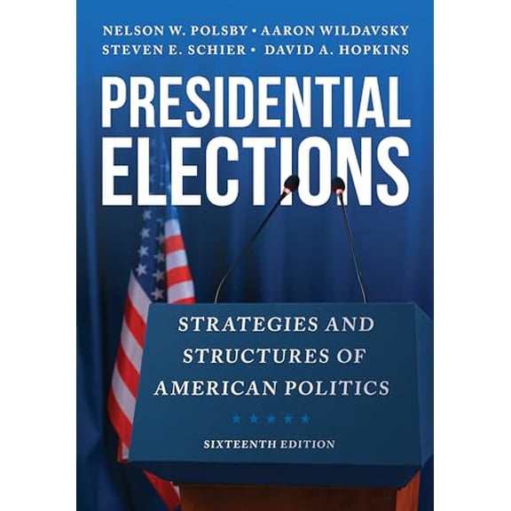 Pre-Owned Presidential Elections: Strategies and Structures of American Politics, 9781538183700, 1538183706, Hardcover, Sixteenth edition