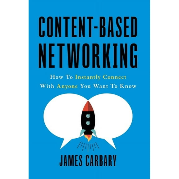 Content-Based Networking: How to Instantly Connect with Anyone You Want to Know, (Hardcover)