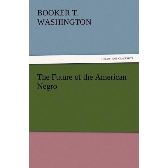 The Future of the American Negro (Paperback)