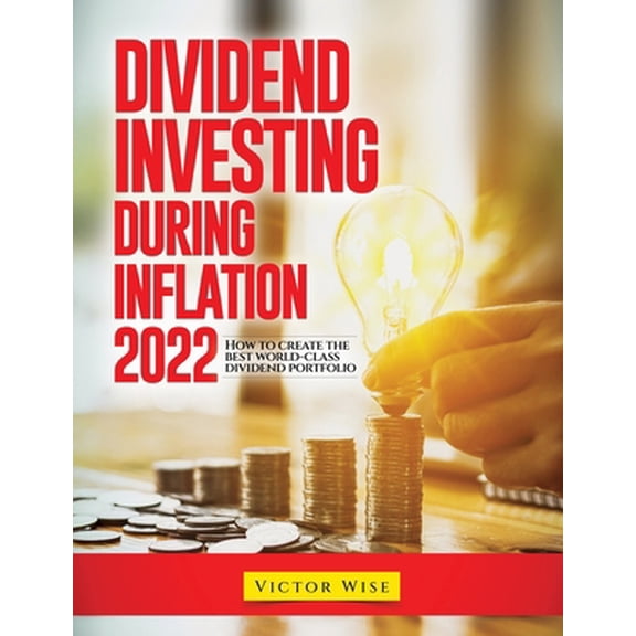 Pre-Owned Dividend Investing During Inflation 2022: How to create the best world-class dividend portfolio (Paperback) 1804343609 9781804343609