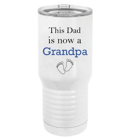 

This Dad is now a Grandpa Stainless Steel Vacuum Double-Walled Insulated 20 Oz Tumbler Travel Coffee Mug with Clear Lid White