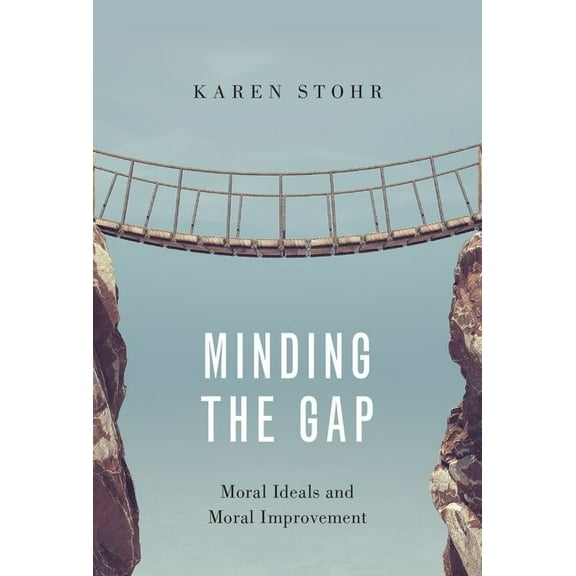 Minding the Gap: Moral Ideals and Moral Improvement, (Hardcover)